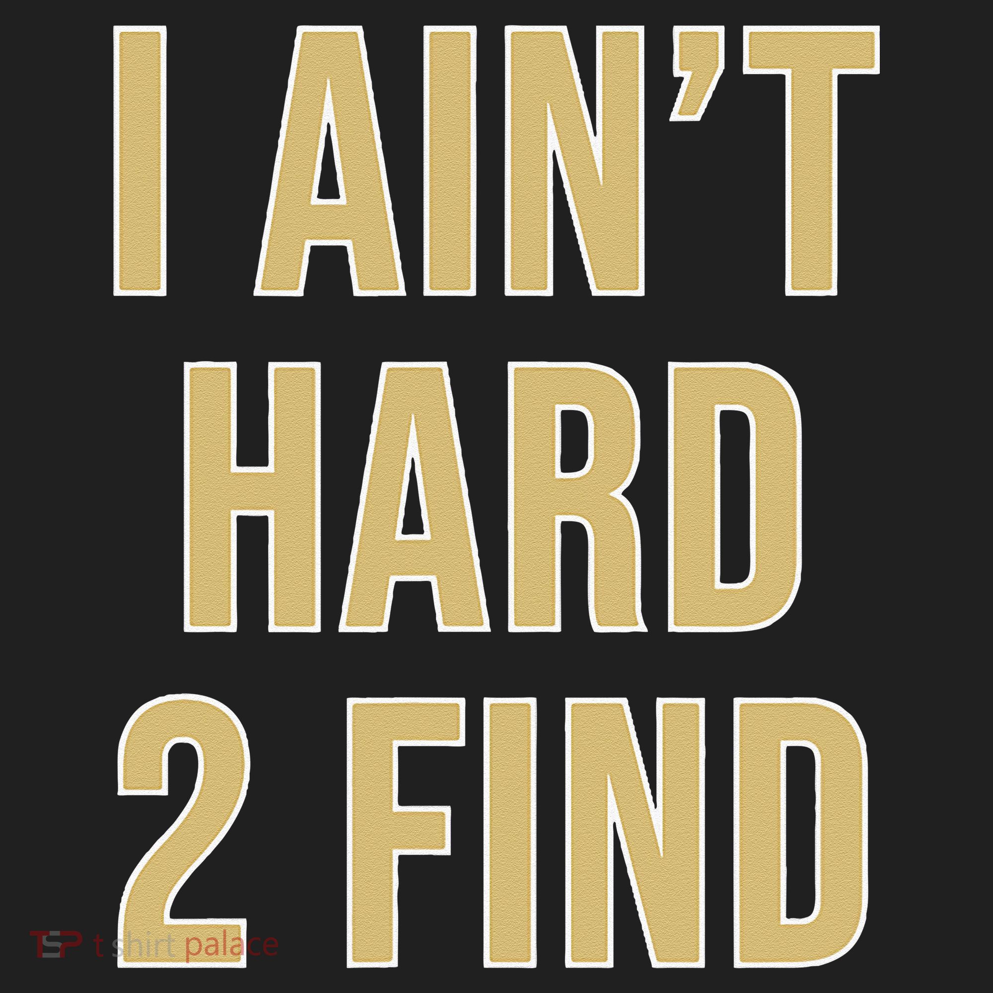 I Aint Hard 2 Find Tumbler