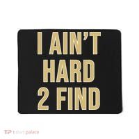 I Aint Hard 2 Find Mousepad thumb 0