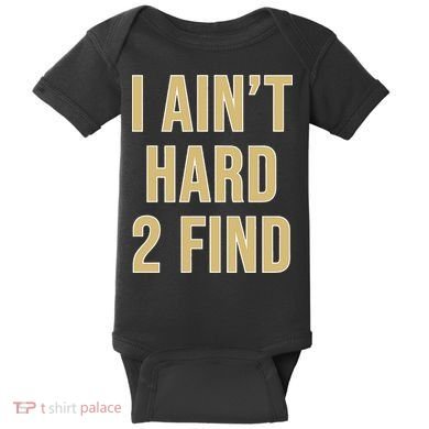 I Aint Hard 2 Find Baby Bodysuit