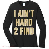 I Aint Hard 2 Find Women's Long Sleeve Shirt thumb 0