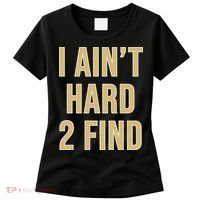 I Aint Hard 2 Find Women's T-Shirt thumb 0