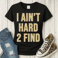 I Aint Hard 2 Find Women's T-Shirt thumb 3