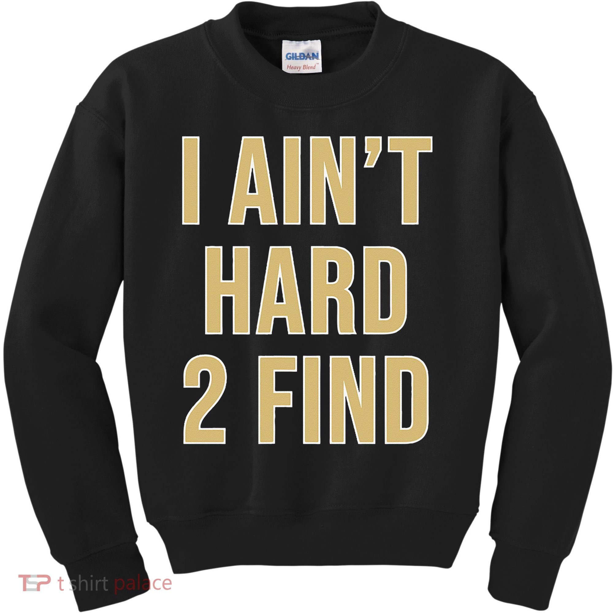 I Aint Hard 2 Find Kids Sweatshirt