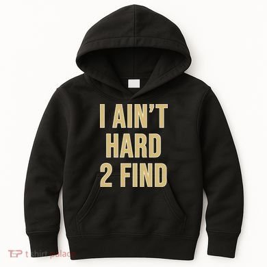 I Aint Hard 2 Find Kids Hoodie