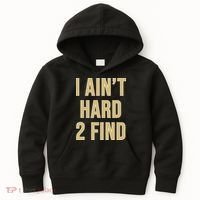 I Aint Hard 2 Find Kids Hoodie thumb 0
