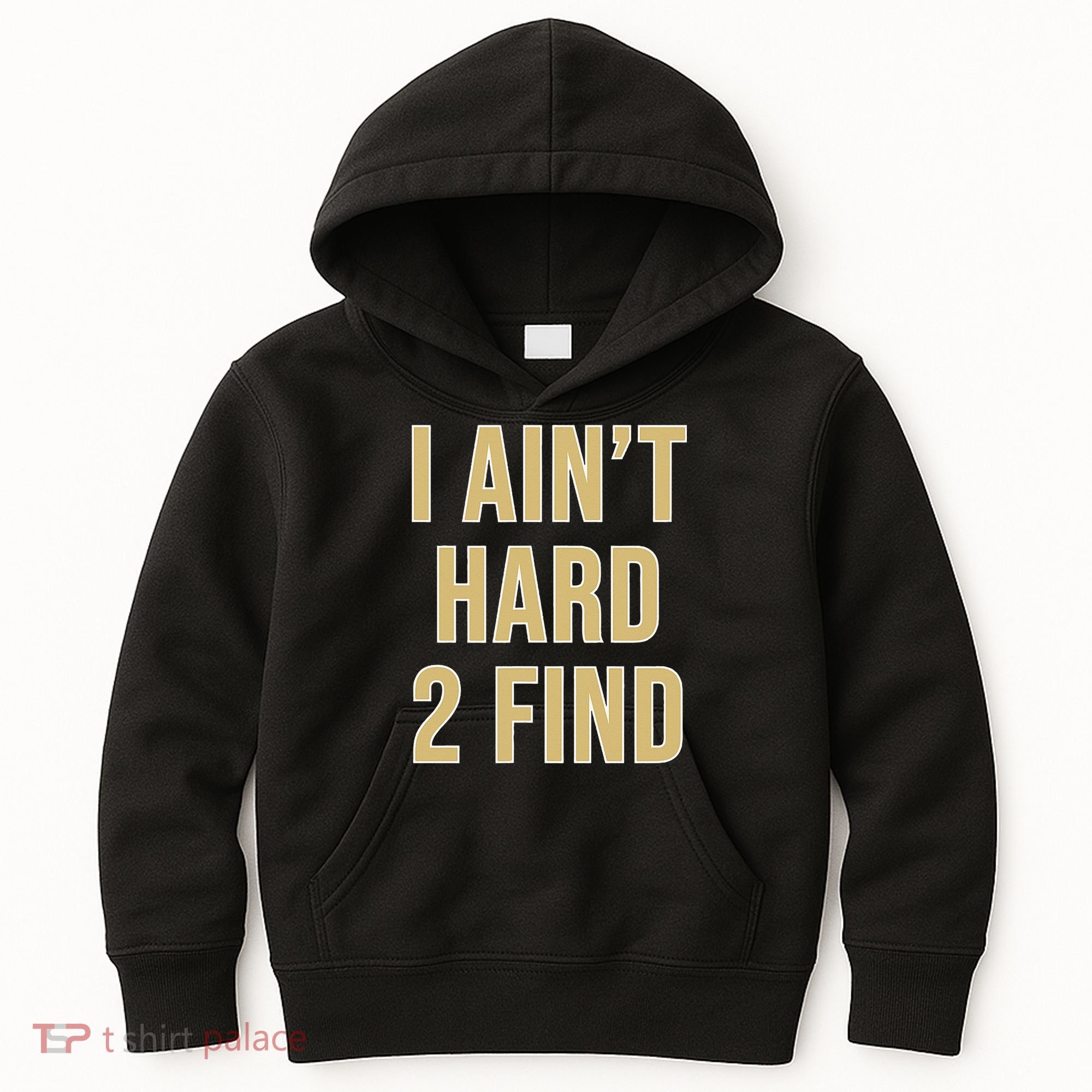 I Aint Hard 2 Find Kids Hoodie