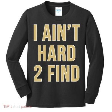 I Aint Hard 2 Find Kids Long Sleeve Shirt