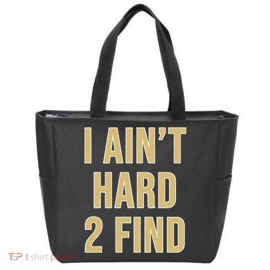 I Aint Hard 2 Find Tote Bag