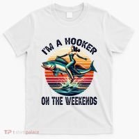 IM A Hooker On The Weekends Funny Fishing Dirty Adult Jokes T-Shirt thumb 0