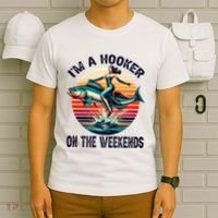 IM A Hooker On The Weekends Funny Fishing Dirty Adult Jokes T-Shirt thumb 6