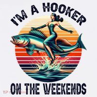IM A Hooker On The Weekends Funny Fishing Dirty Adult Jokes T-Shirt thumb 7