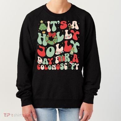 ItS A Holly Xmas Day For A Colonoscopy Christmas Women's Sweatshirt