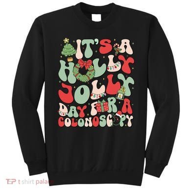 ItS A Holly Xmas Day For A Colonoscopy Christmas Sweatshirt