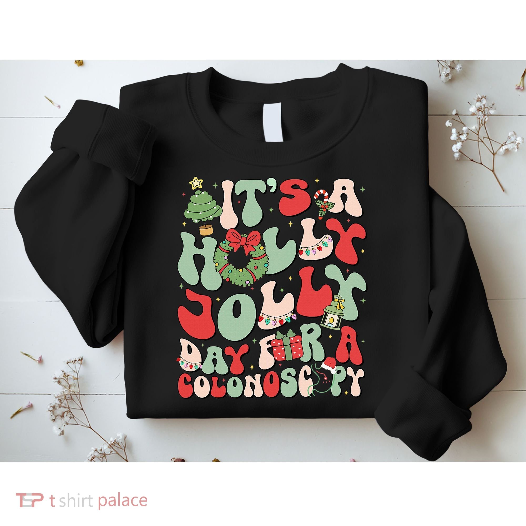 ItS A Holly Xmas Day For A Colonoscopy Christmas Sweatshirt