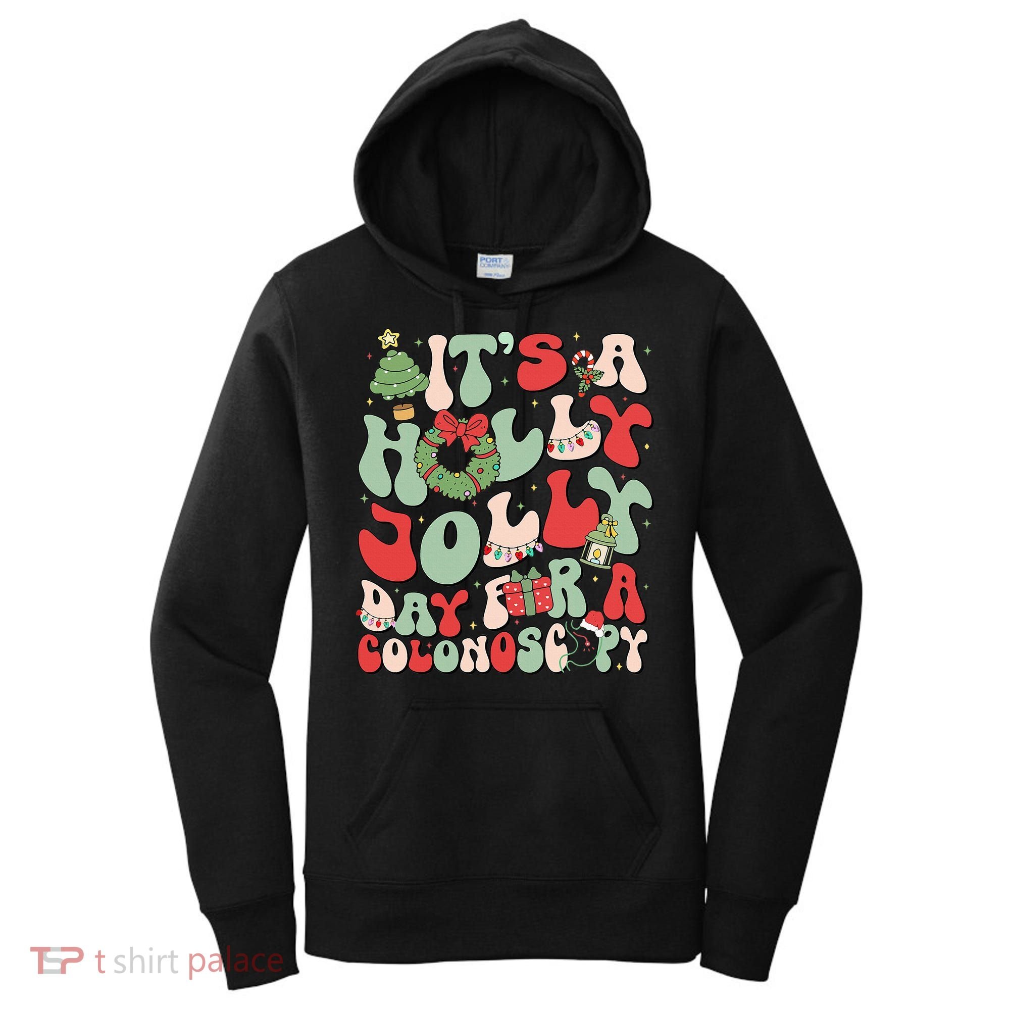 ItS A Holly Xmas Day For A Colonoscopy Christmas Women's Hoodie
