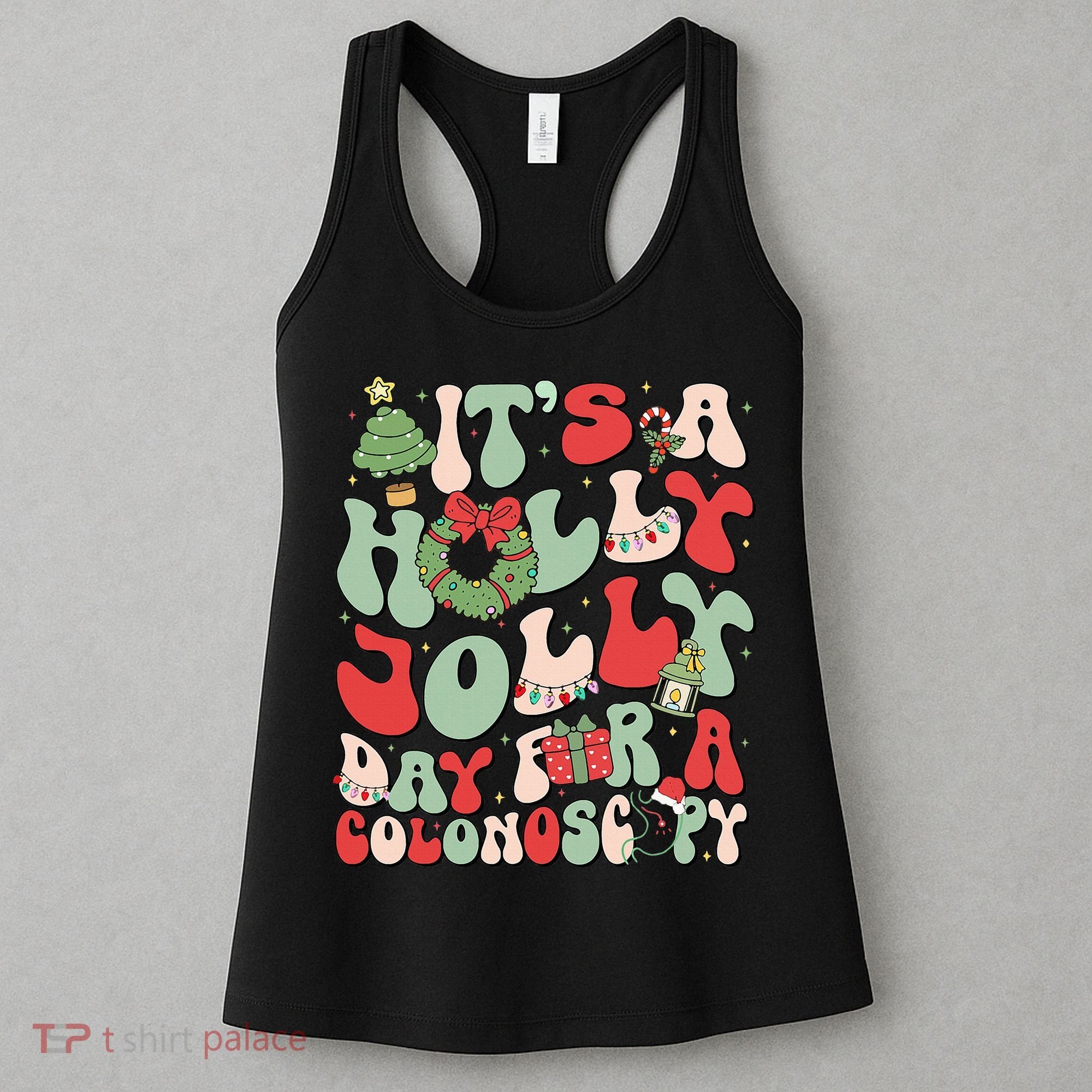 ItS A Holly Xmas Day For A Colonoscopy Christmas Women's Tank Top