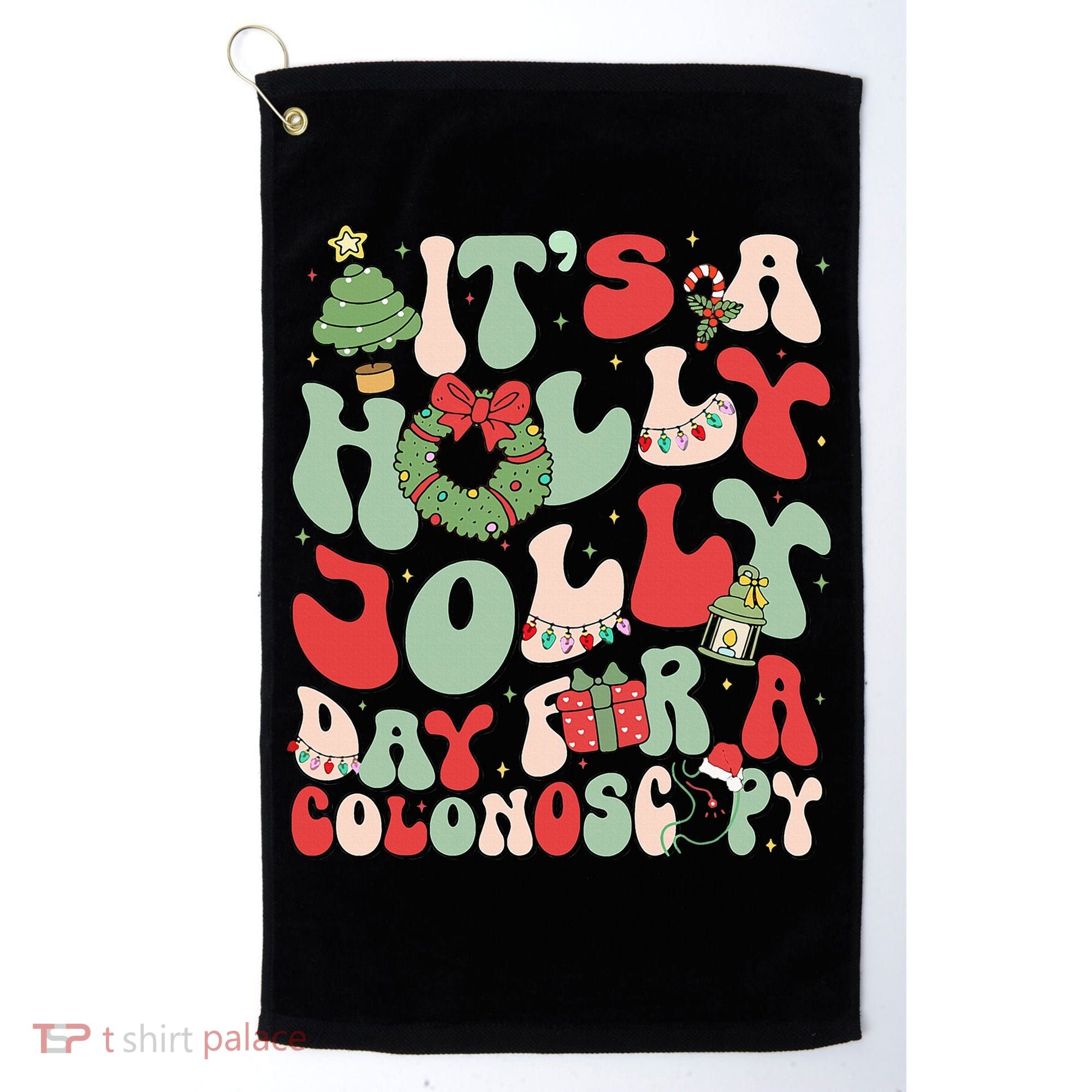 ItS A Holly Xmas Day For A Colonoscopy Christmas Golf Towel