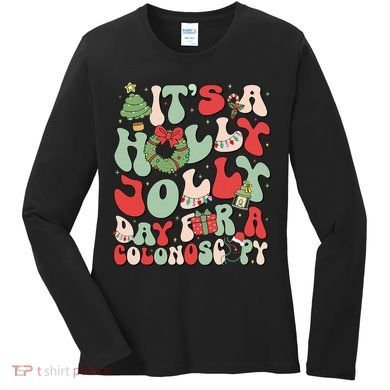 ItS A Holly Xmas Day For A Colonoscopy Christmas Women's Long Sleeve Shirt
