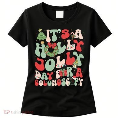 ItS A Holly Xmas Day For A Colonoscopy Christmas Women's T-Shirt