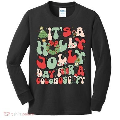 ItS A Holly Xmas Day For A Colonoscopy Christmas Kids Long Sleeve Shirt