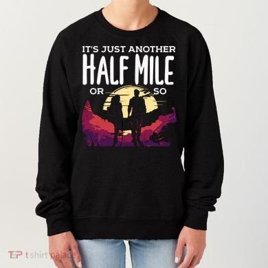 Its Another Half Mile Or So Mountain Hiking Gift Women's Sweatshirt