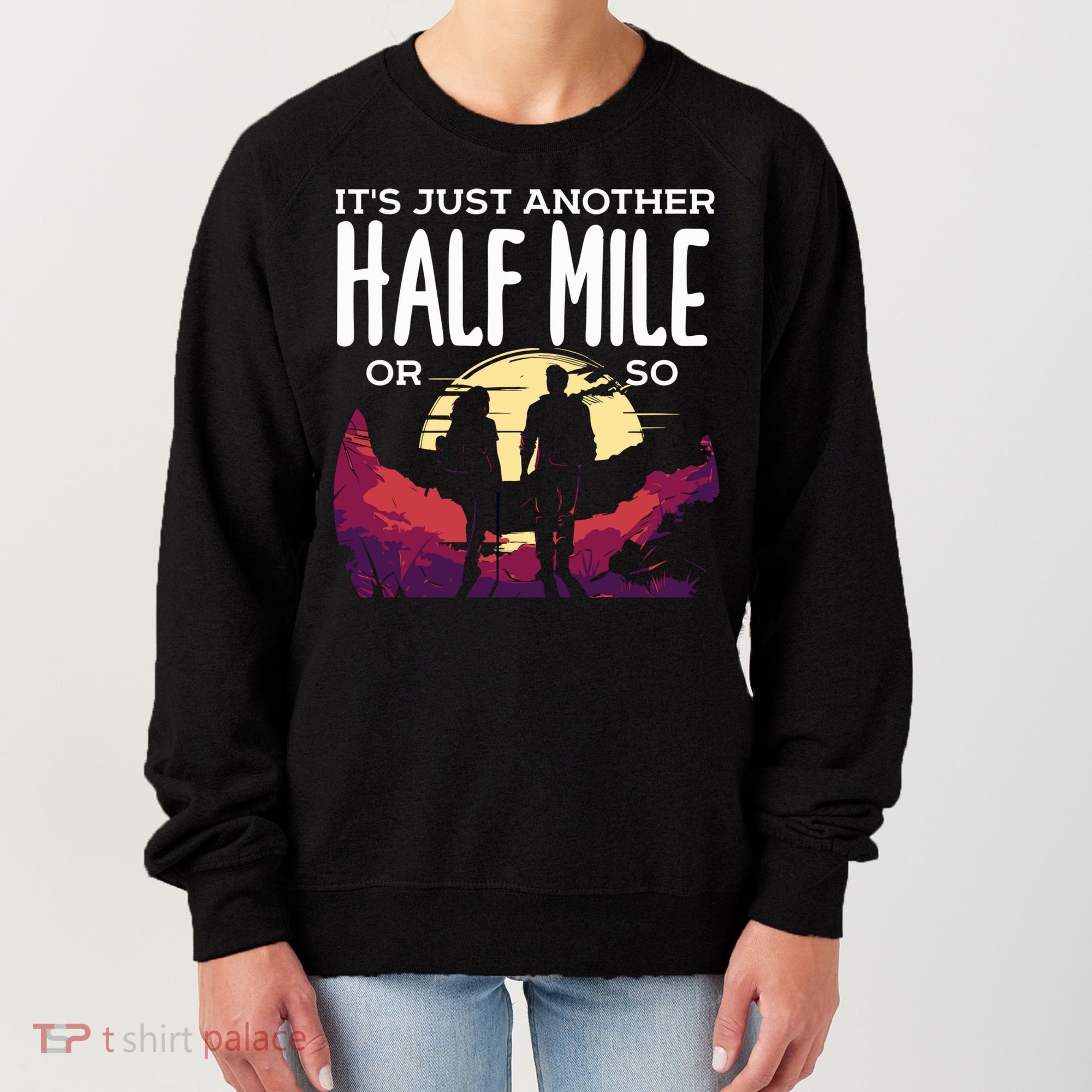 Its Another Half Mile Or So Mountain Hiking Gift Women's Sweatshirt