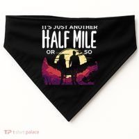 Its Another Half Mile Or So Mountain Hiking Gift USA-Made Doggie Bandana thumb 0