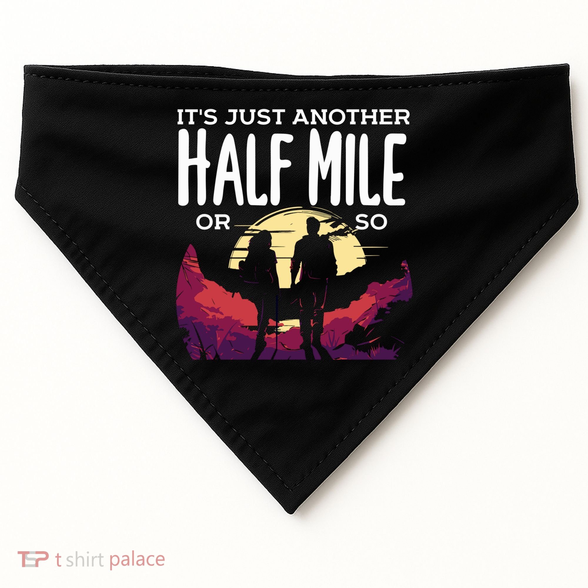 Its Another Half Mile Or So Mountain Hiking Gift USA-Made Doggie Bandana