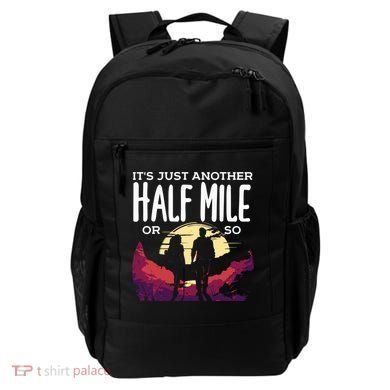 Its Another Half Mile Or So Mountain Hiking Gift Backpack