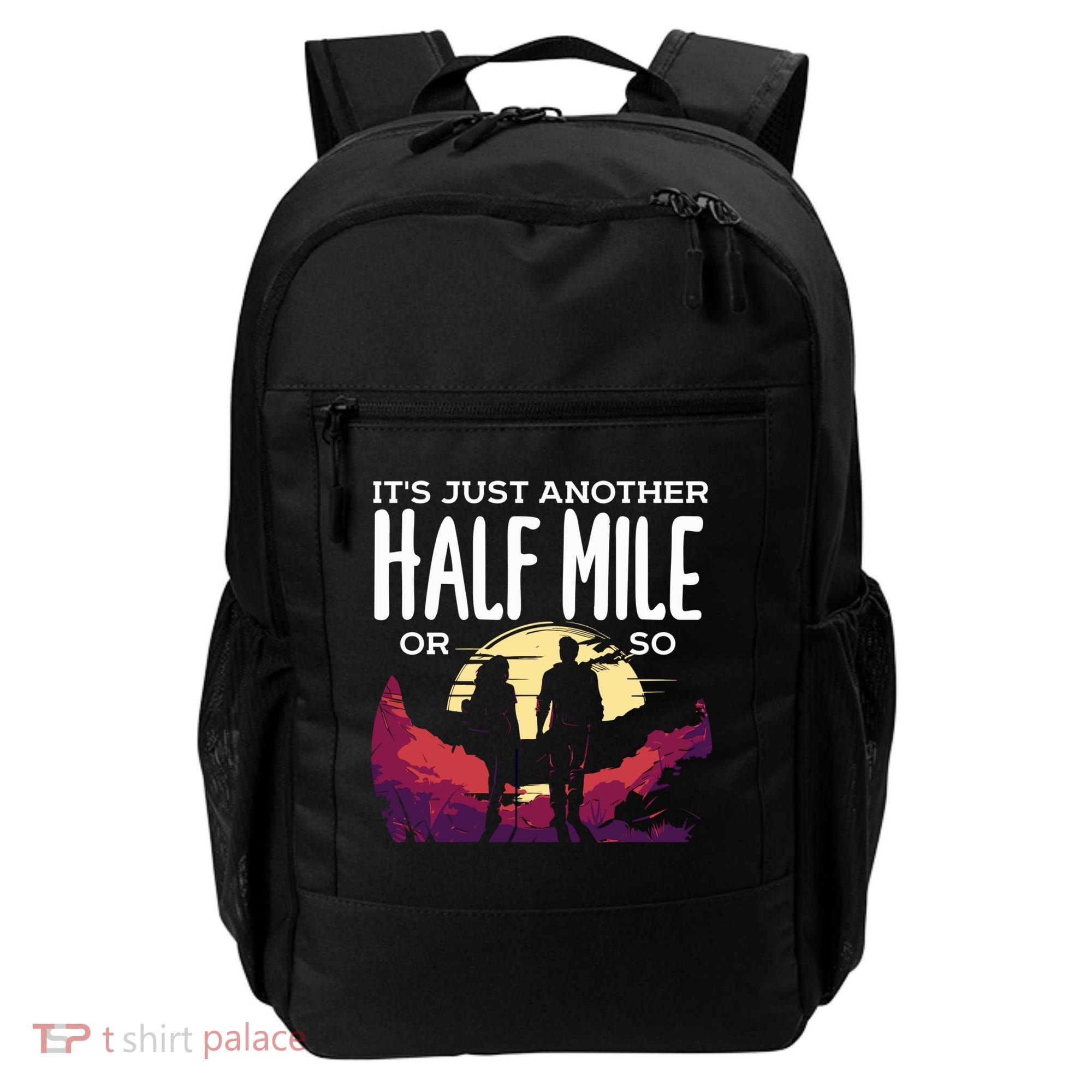 Its Another Half Mile Or So Mountain Hiking Gift Backpack