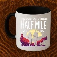 Its Another Half Mile Or So Mountain Hiking Gift Coffee Mug thumb 2