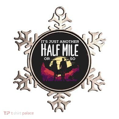 Its Another Half Mile Or So Mountain Hiking Gift Ornament
