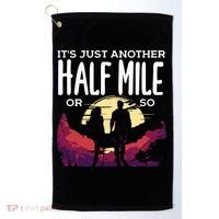 Its Another Half Mile Or So Mountain Hiking Gift Golf Towel thumb 0