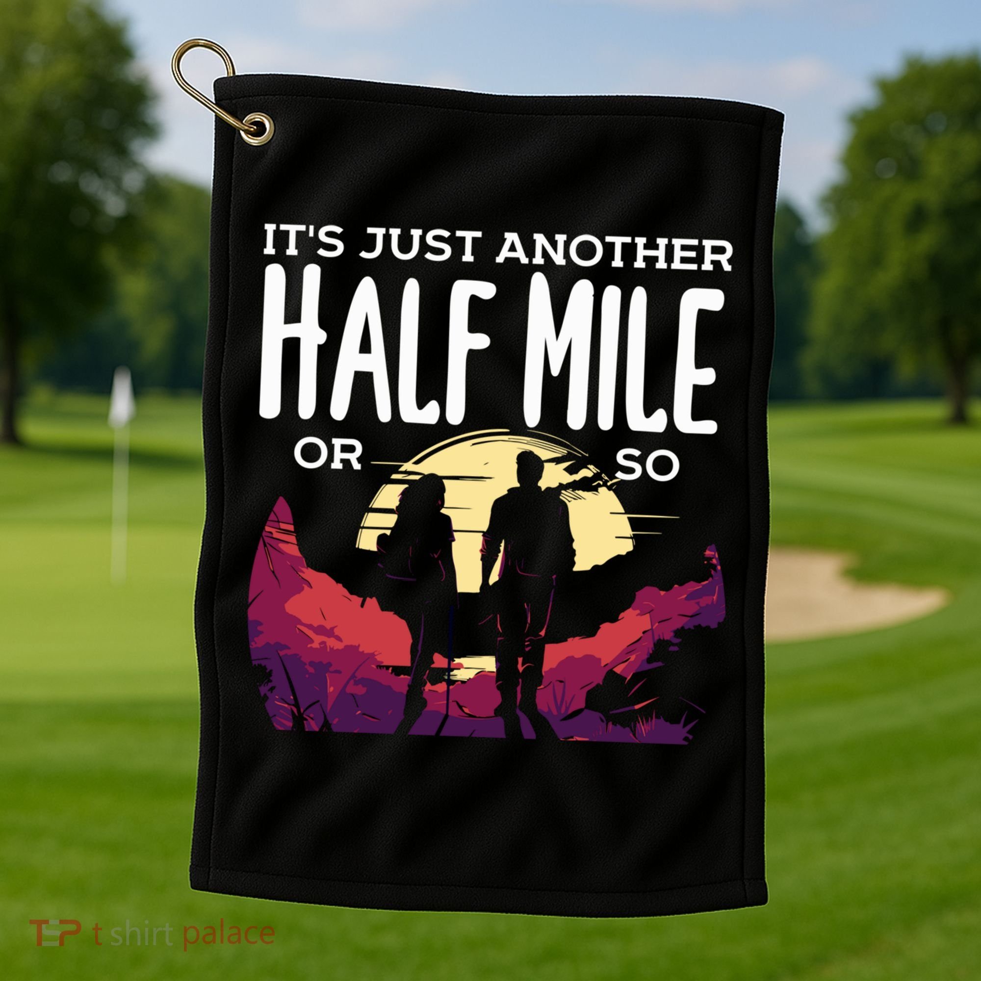 Its Another Half Mile Or So Mountain Hiking Gift Golf Towel