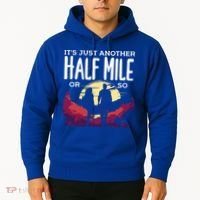 Its Another Half Mile Or So Mountain Hiking Gift Hoodie thumb 2