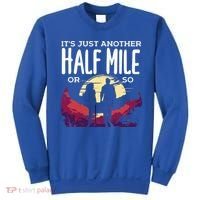 Its Another Half Mile Or So Mountain Hiking Gift Sweatshirt thumb 0