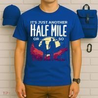 Its Another Half Mile Or So Mountain Hiking Gift T-Shirt thumb 6