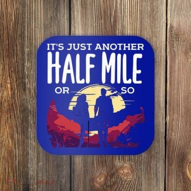 Its Another Half Mile Or So Mountain Hiking Gift Coaster