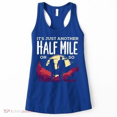 Its Another Half Mile Or So Mountain Hiking Gift Women's Tank Top
