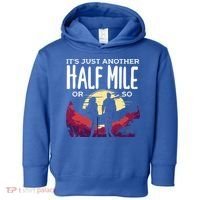 Its Another Half Mile Or So Mountain Hiking Gift Toddler Hoodie thumb 0