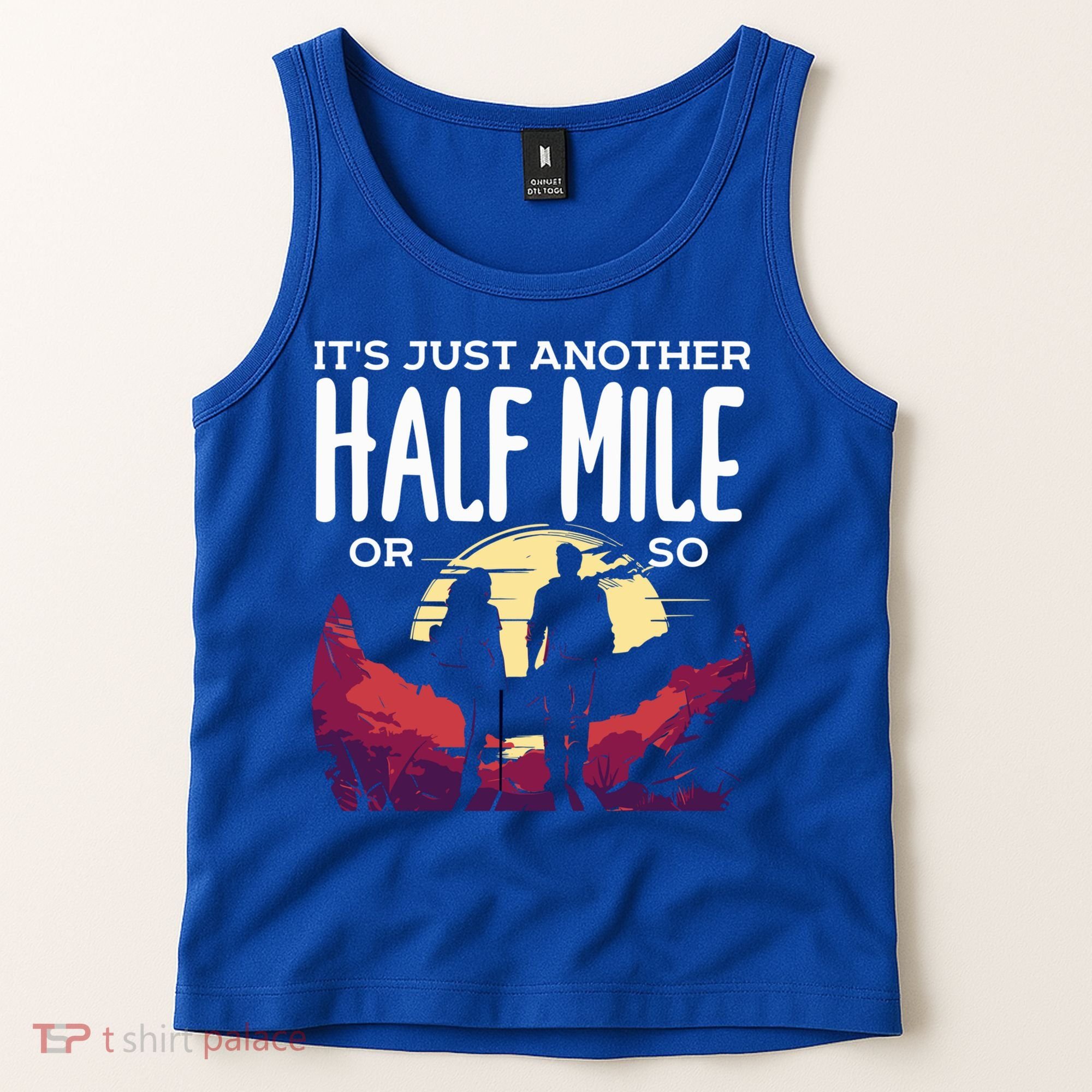 Its Another Half Mile Or So Mountain Hiking Gift Tank Top