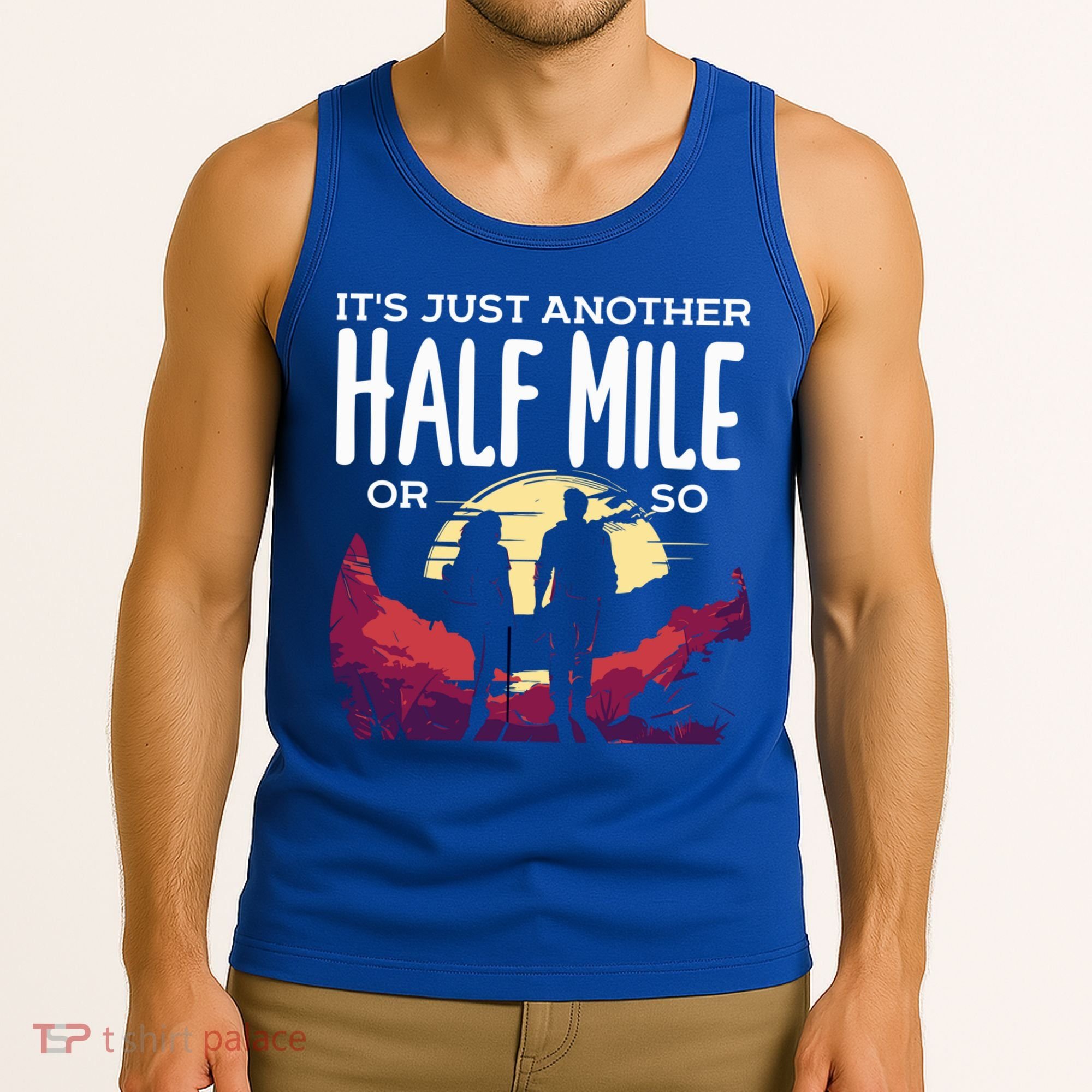 Its Another Half Mile Or So Mountain Hiking Gift Tank Top