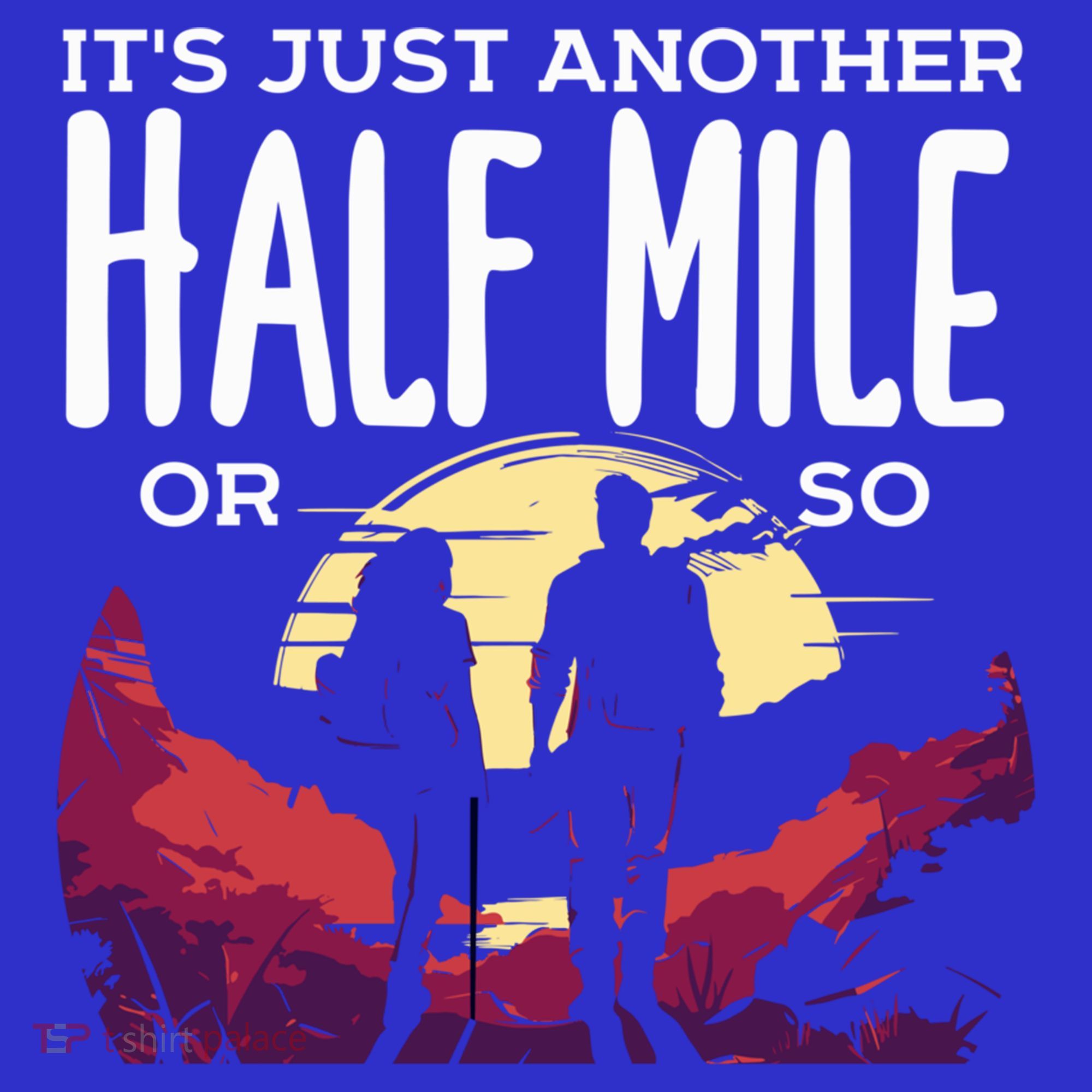 Its Another Half Mile Or So Mountain Hiking Gift Tank Top