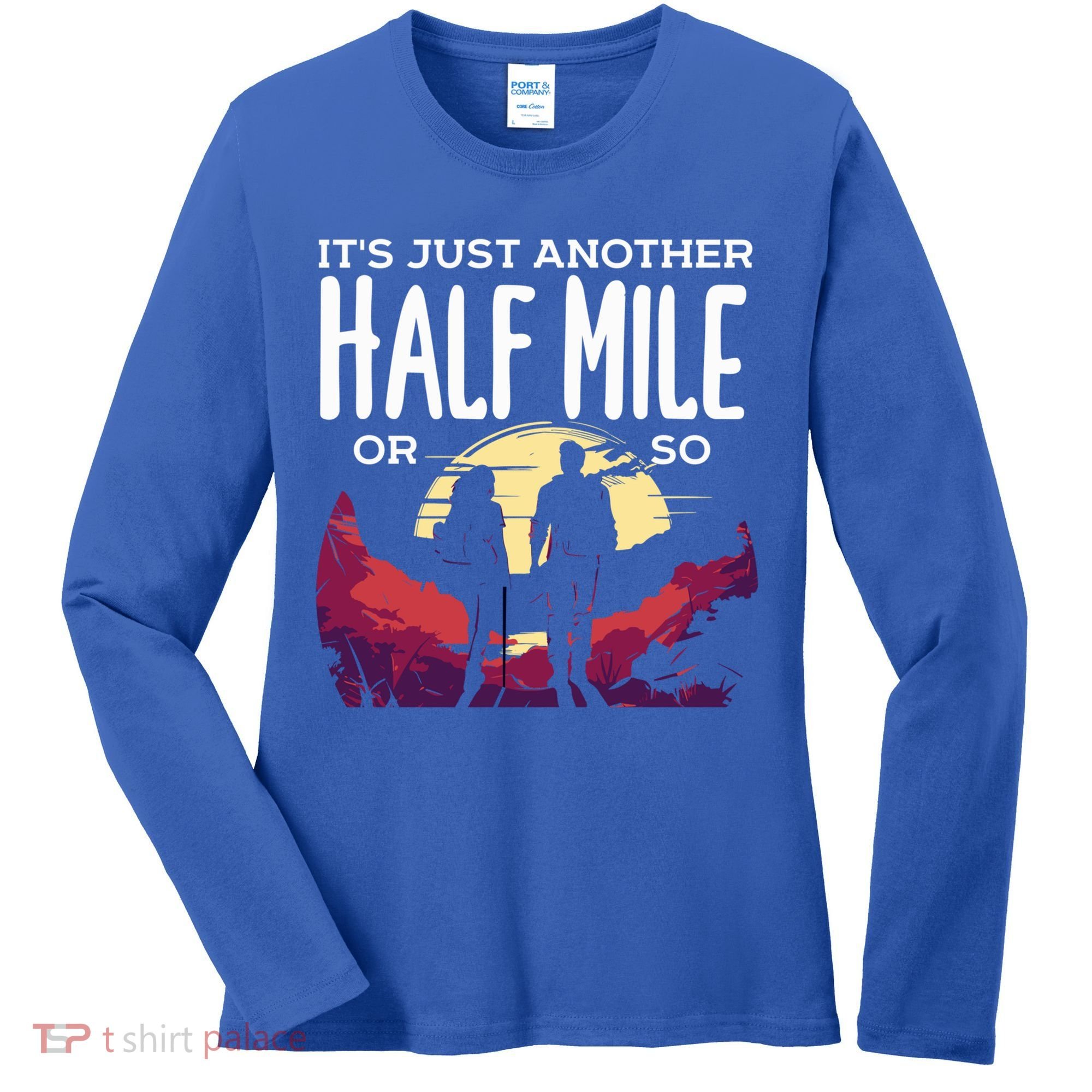 Its Another Half Mile Or So Mountain Hiking Gift Women's Long Sleeve Shirt