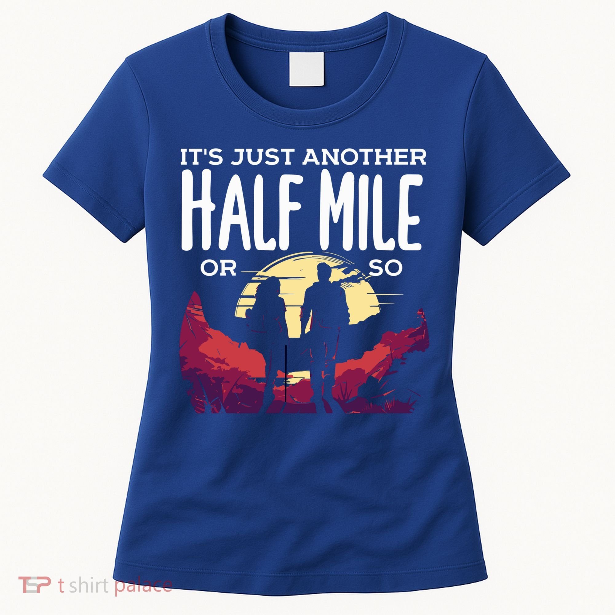 Its Another Half Mile Or So Mountain Hiking Gift Women's T-Shirt
