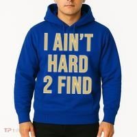 I Ain't Hard 2 Find Hoodie thumb 2
