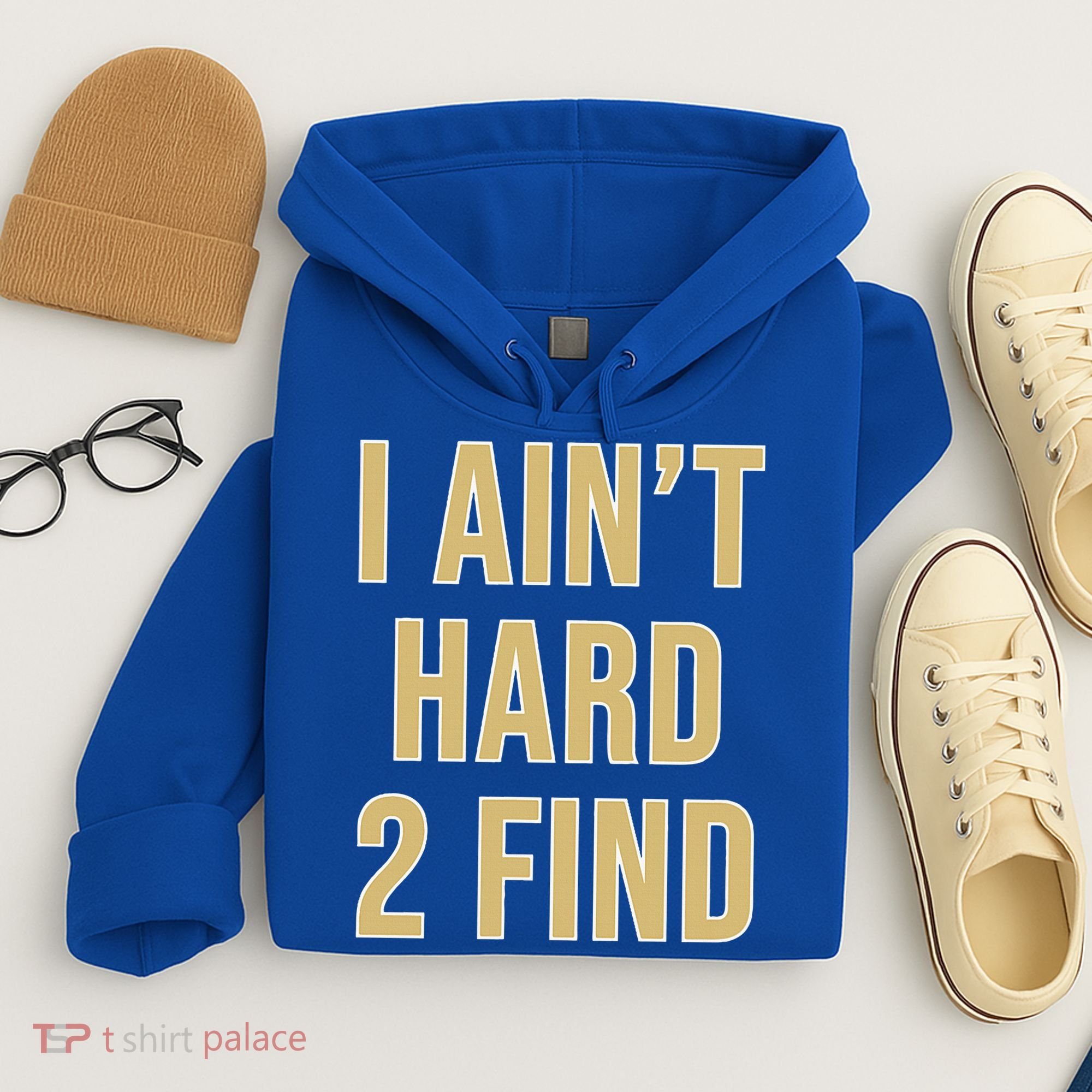 I Ain't Hard 2 Find Hoodie
