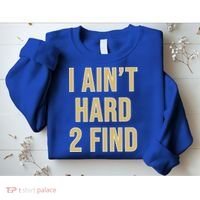 I Ain't Hard 2 Find Sweatshirt thumb 2