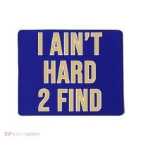 I Ain't Hard 2 Find Mousepad thumb 0
