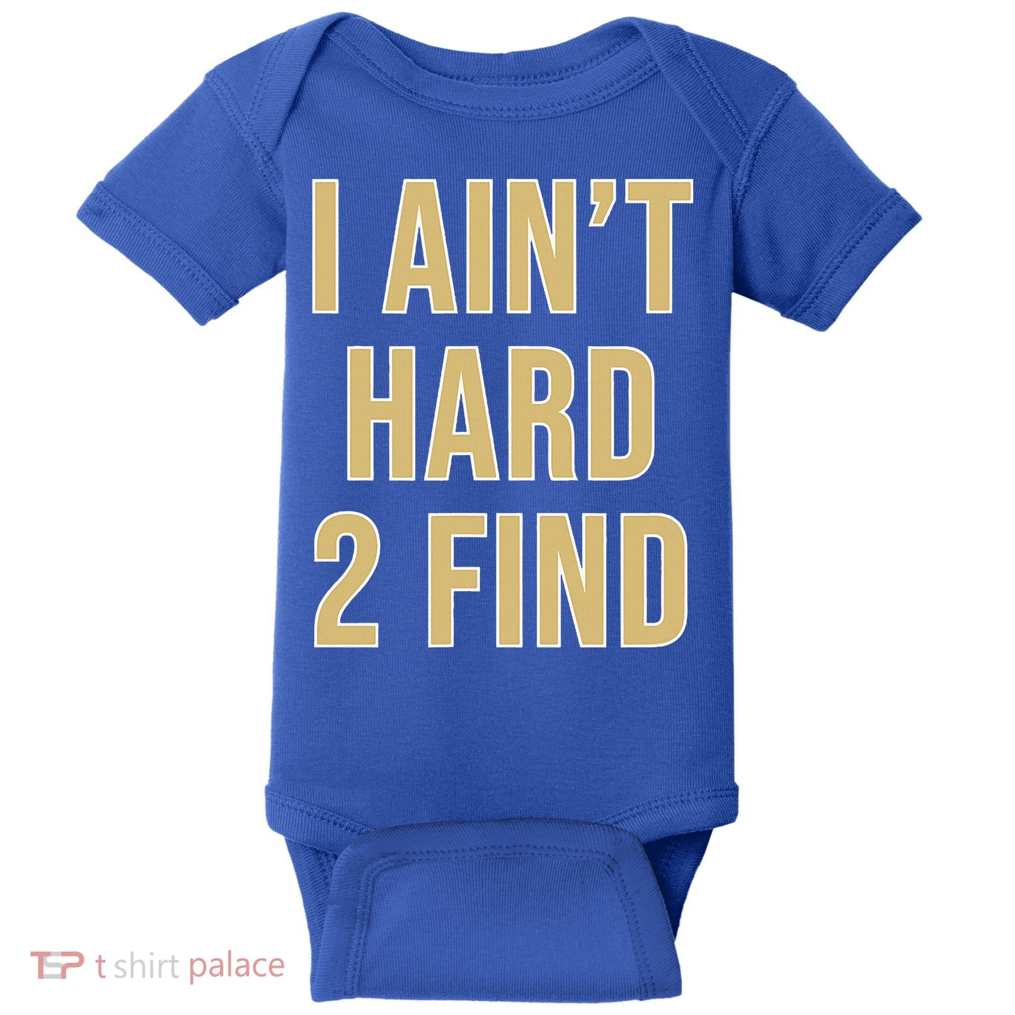 I Ain't Hard 2 Find Baby Bodysuit